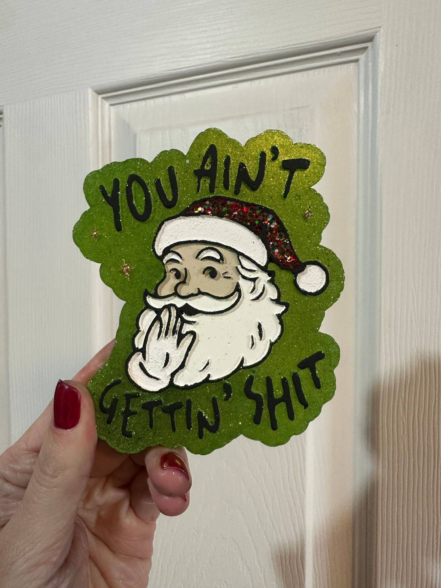Santa You Ain’t Gettin’ Shit Freshie