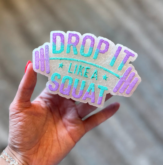 Drop It Like A Squat Freshie